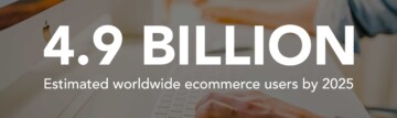4.9 billion estimated worldwide ecommerce users by 2025