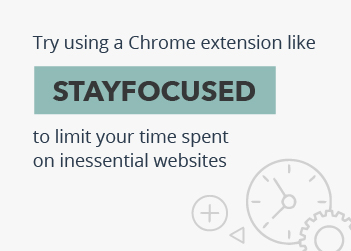 Try using a Chrome extension like StayFocused to limit your time spent on inessential websites.