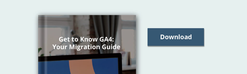 Get to know GA4 by downloading our migration guide.