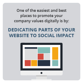 One of the easiest and best places to promote your company values digitally is by dedicating parts of your website to social impact.